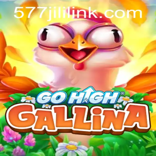 Exploring the Exciting World of GoHighGallina with 577jili