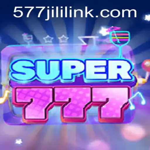 Exploring the Thrilling World of Super777 and 577jili